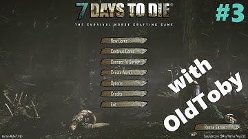 3 - 7 Days to Die (11.4) with Oldtoby: Mistakes Were Made