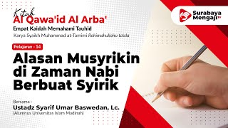 Pelajaran - 14 : Alasan Musyrikin di Zaman Nabi Berbuat Syirik - Ustadz Syarif Umar Baswedan, Lc.