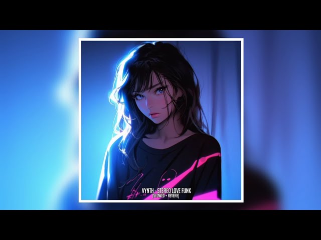 VYNTH - STEREO LOVE FUNK [SLOWED + REVERB]