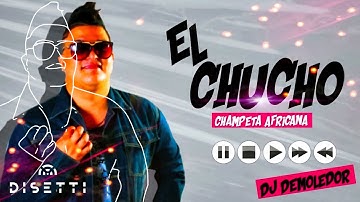 Dj Demoledor - El Chucho | Champeta Africana