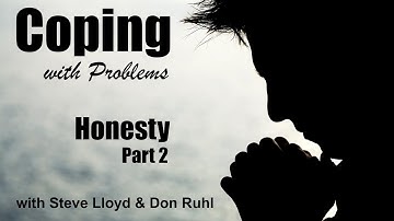 Coping with Problems: 16. Honesty (Part 2)