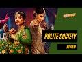 Polite Society Review with Guest Preeti Chhibber  | But Why Tho?