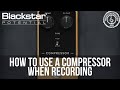 How to Use a Compressor When Recording | Blackstar Potential Lessons