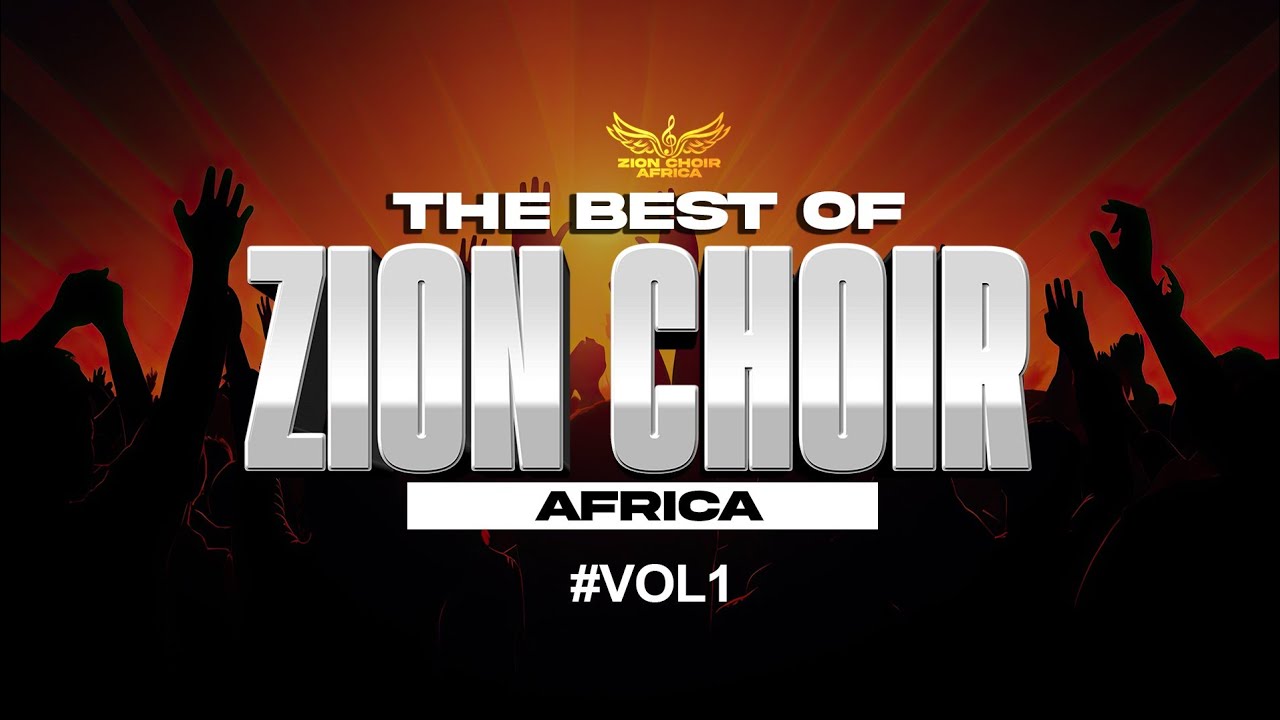 THE BEST OF ZION CHOIR AFRICA MIXTAPE VOL 1