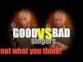 Good VS Bad Singers (What makes them)  Surprise!  Not What You Think!