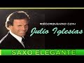 RECUERDOS JULIO IGLESIAS-INSTRUMENTAL EN SAXO ELEGANTE