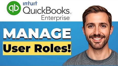 How to manage custom user roles in QuickBooks Enterprise