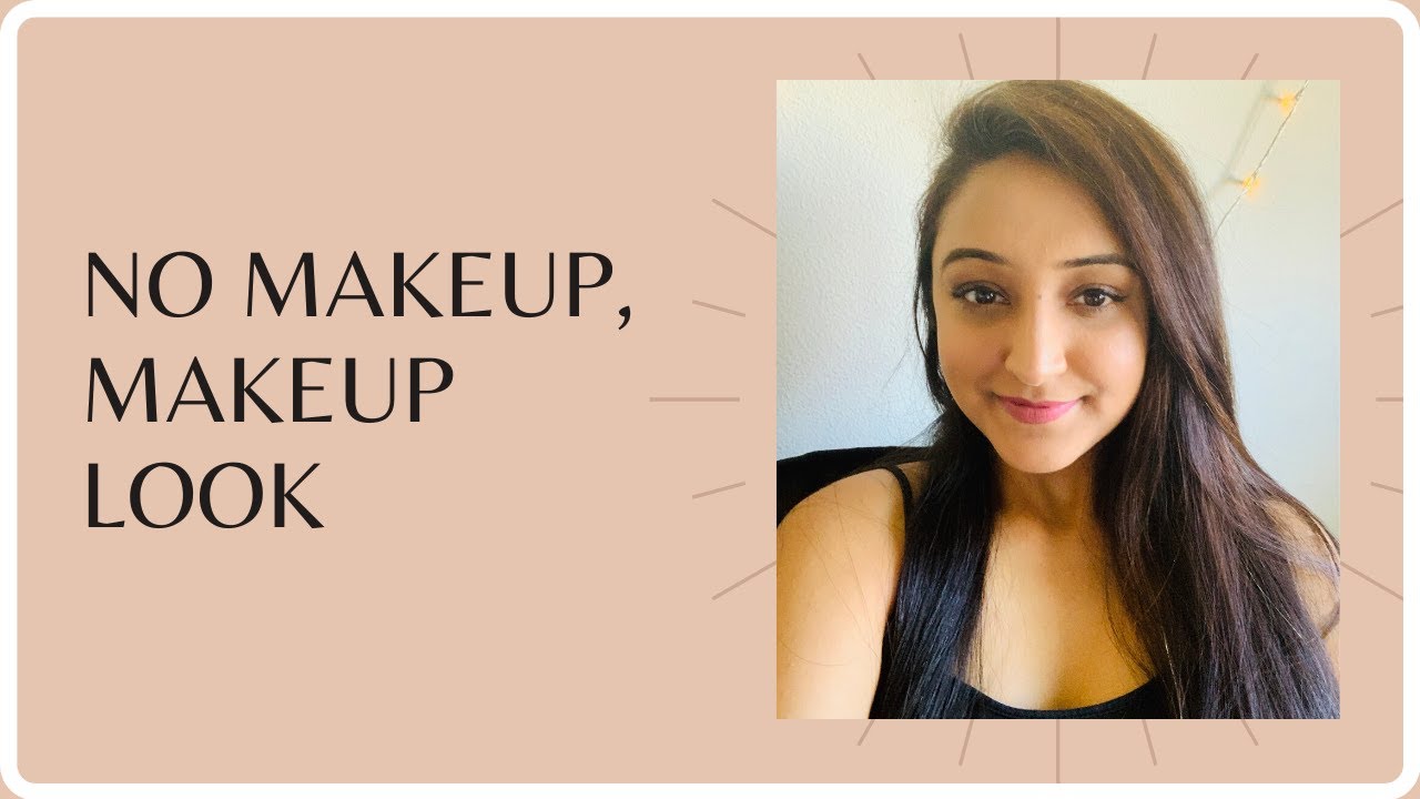 No Makeup, Makeup Look NO FOUNDATION Everyday Makeup Look YouTube
