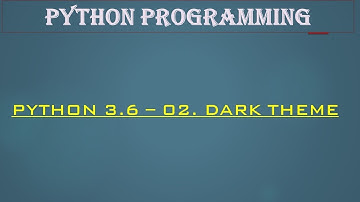 Python 3.6 Programming - 02. IDLE Dark theme