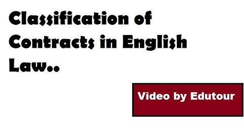 Classification of Contracts in English Law (Business Law)