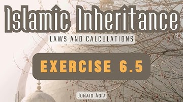 Islamic Inheritance Course - Exercise 6.5 explained