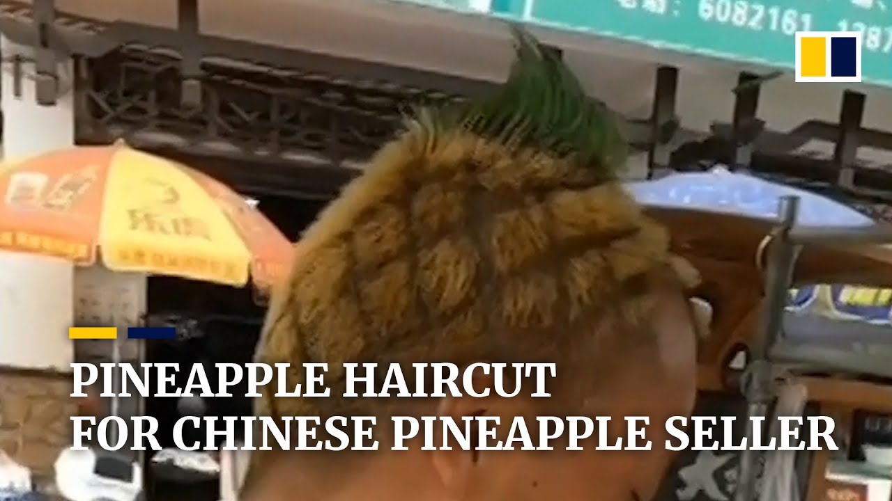 Pineapple haircut for Chinese pineapple seller YouTube