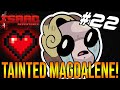 TAINTED MAGDALENE!  - The Binding Of Isaac: Repentance #22