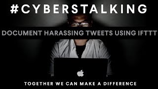 Help for Cyberbullying: Document Harassing Tweets Using IFTTT