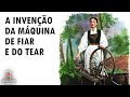 A invenção da máquina de Fiar e o Tear mecânico #EP12