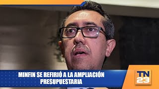 MINFIN se refirió a la ampliación presupuestaria