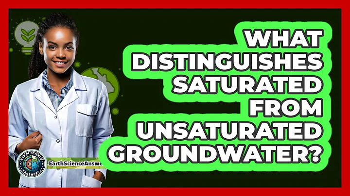 What Distinguishes Saturated from Unsaturated Groundwater?