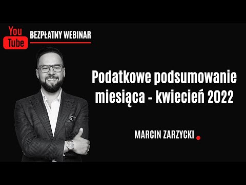 Podatkowe podsumowanie miesiąca – kwiecień 2022