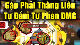 Gặp Phải Thằng Liều Tự Đấm Tự Phản DMG Trong Soul Knight