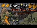 Rimworld: More Fun Times ft Empress Evil