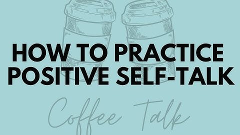 How To Practice Positive Self-Talk