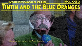 Astrocohors Club No. 030 Tintin And The Blue Oranges