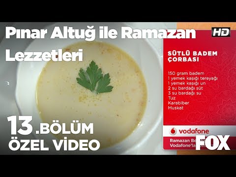 Sütlü Badem Çorbası...Pınar Altuğ ile Ramazan Lezzetleri 13.Bölüm