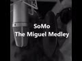 The Miguel Medley by SoMo