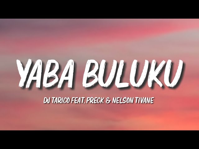 Dj Tarico- Yaba Buluku Feat. Preck & Nelson Tivane [letra] class=