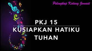 PKJ 15 Kusiapkan Hatiku, Tuhan - Pelengkap Kidung Jemaat