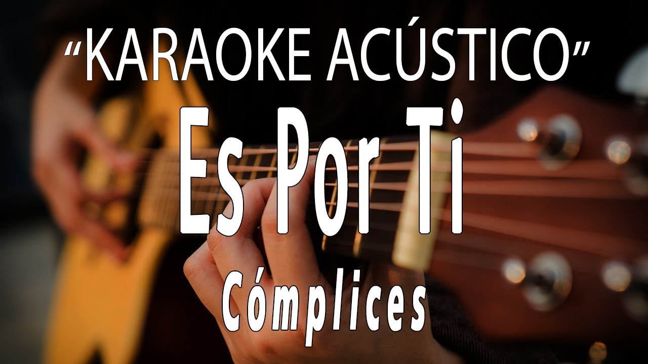 Es Por Ti - Cómplices (KARAOKE ACÚSTICO) - YouTube