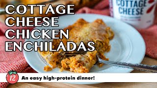 Cottage Cheese Chicken Enchiladas