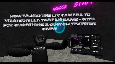Gorilla Tag Fan Game: Add LIV Camera + FOV, Textures & Spawn Setup