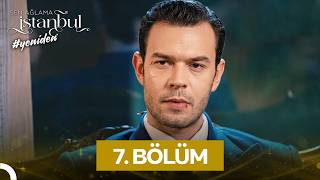 Sen Ağlama İstanbul 7. Bölüm | Hesabınızı Ben Keseceğim!
