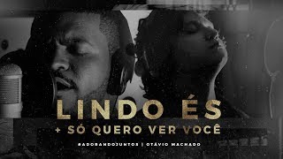 LINDO ÉS/SÓ QUERO VER VOCÊ | KLEV (Feat. Otávio Machado) | LIVE SESSION | #AdorandoJuntos chords