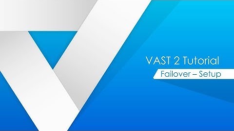 VAST 2 tutorials - Failover Setup