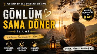 Huzur Veren Duygusal İlahi Yeni İlahi Gönlüm Sana Döner 🤲