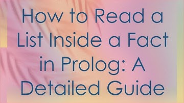 How to Read a List Inside a Fact in Prolog: A Detailed Guide