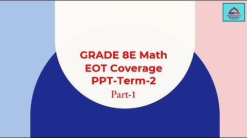 Exam Coverage Part 1 Grade 8E- EOT Math Exam-Term2