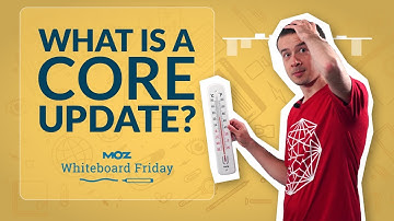 What Is a Core Update? – Whiteboard Friday
