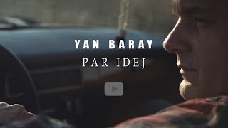 Yan Baray - Par Idej Official Video