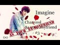 Chanyeol as your (Ex) Boyfriend #3[ENGSUB]