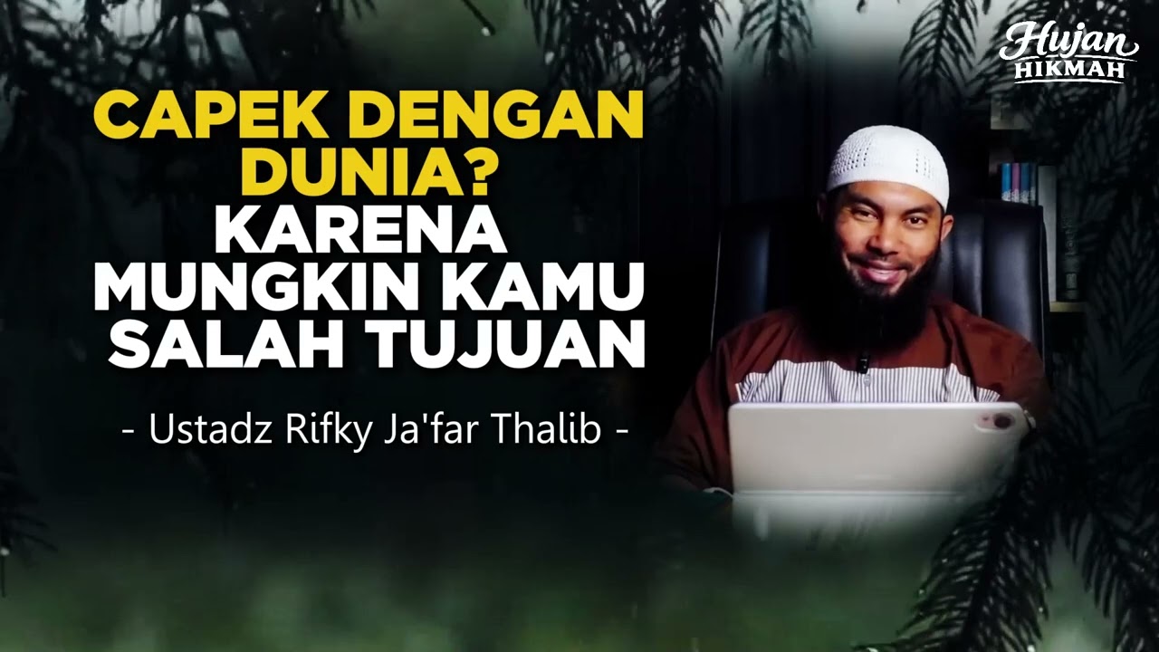 Capek dengan Dunia Karena Mungkin Kamu Salah Tujuan | Ustadz Rifky Ja'far Thalib