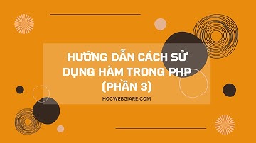 Hướng dẫn cách sử dụng hàm trong php (Phần 3)
