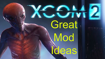 Xcom2 Great Mod Idea