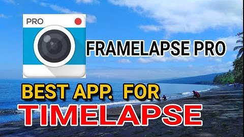 FRAMELAPSE PRO, best app. for timelapse/android smartphone