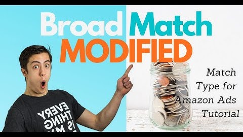 "Broad Match MODIFIED" Match Type for Amazon Ads - Tutorial