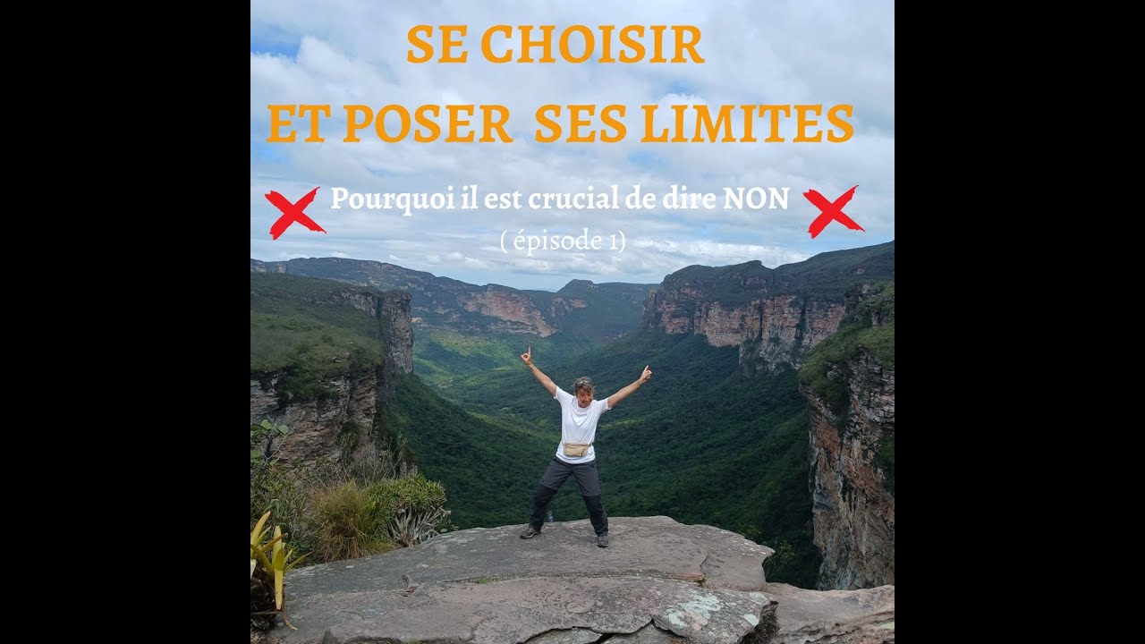 Série 1 : SE CHOISIR ET POSER SES LIMITES "Pourquoi il est crucial de ...
