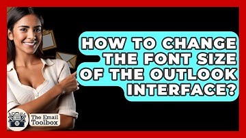 How To Change The Font Size Of The Outlook Interface? - TheEmailToolbox.com