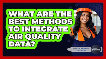 What Are The Best Methods To Integrate Air Quality Data? - Civil Engineering Explained
